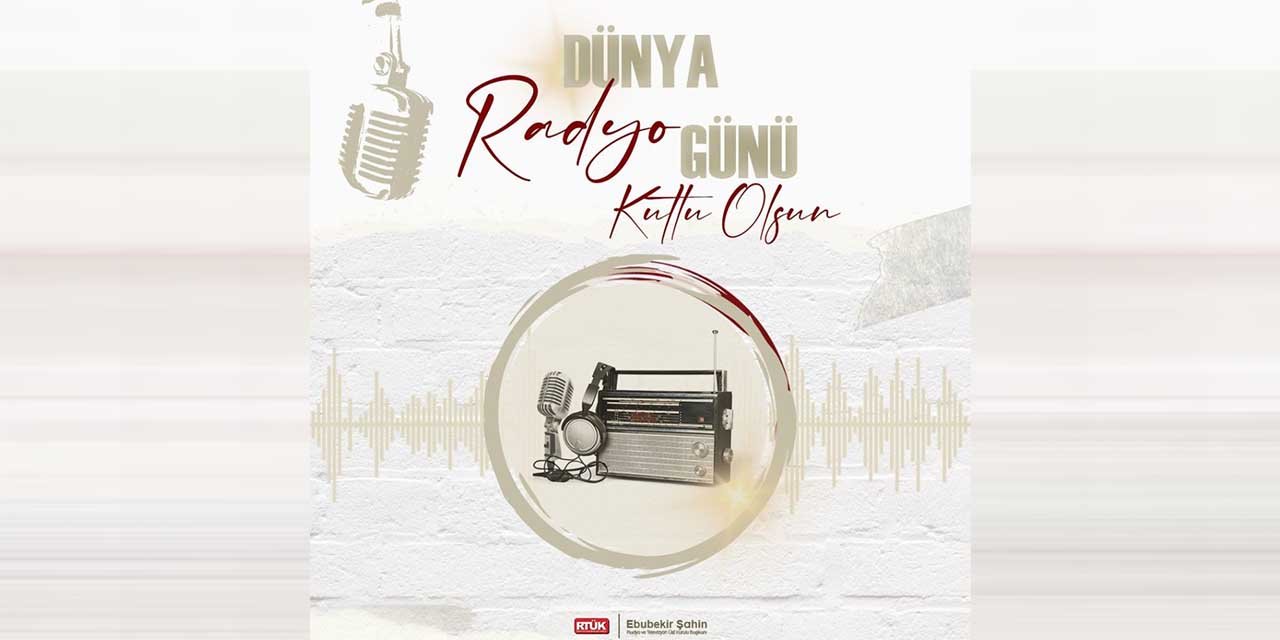 RTÜK Başkanı Şahin, Dünya Radyo Günü’nü kutladı