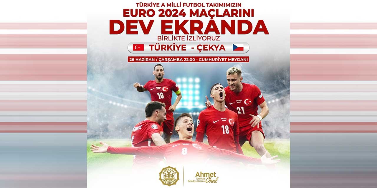 Kırıkkale’de milli heyecan meydanda yaşanacak