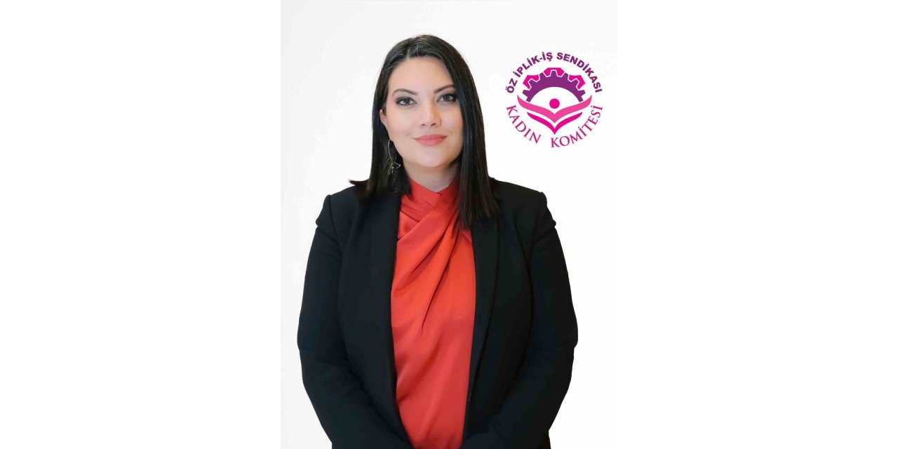 ÖZ İPLİK-İŞ Sendikası’ndan 8 Mart Dünya Kadınlar Günü açıklaması