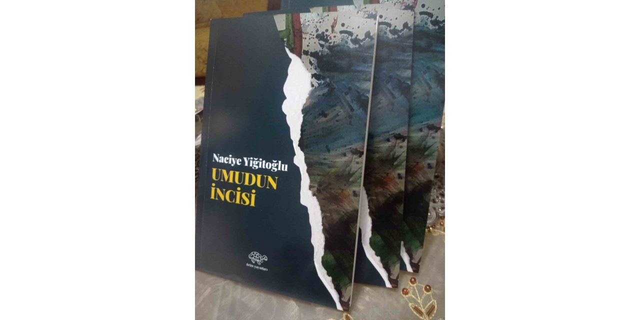 Şair Naciye Yiğitoğlu’nun Umudun İncisi şiir kitabı okuyucunun beğenisine sunuldu