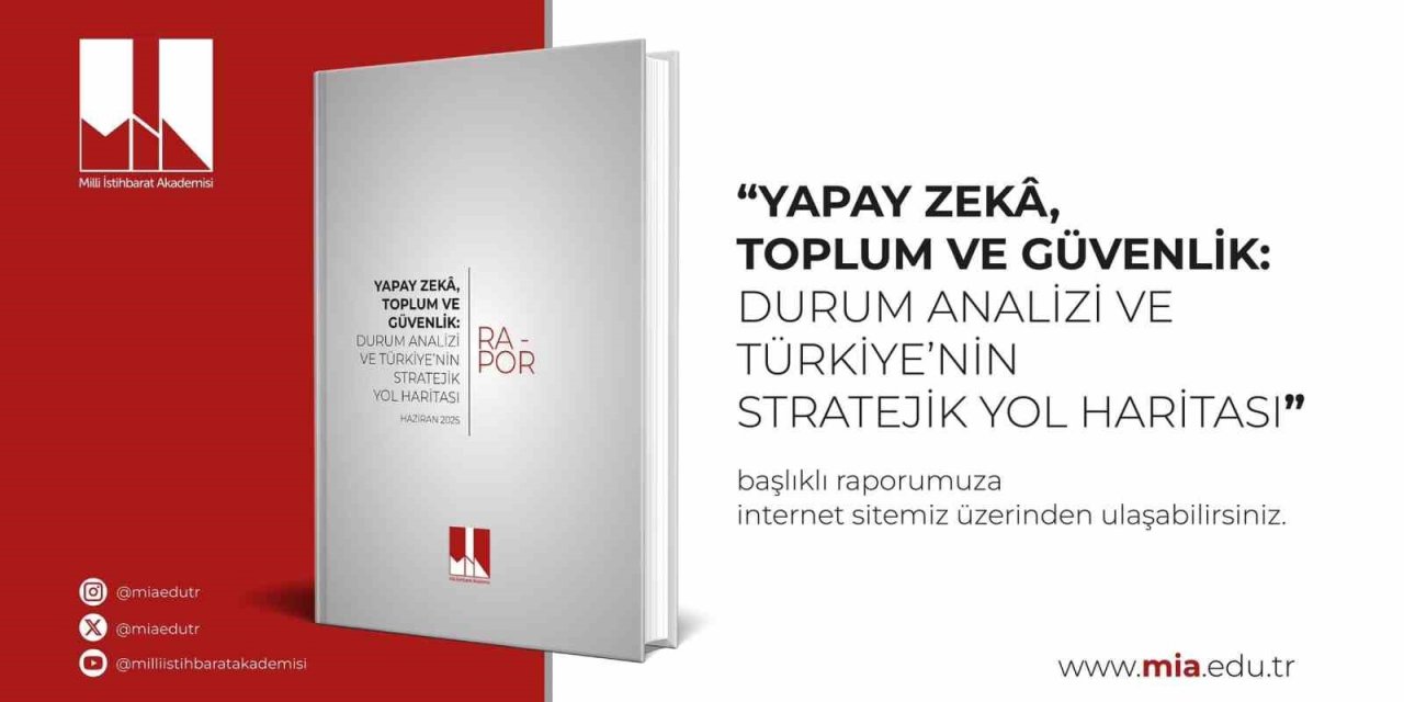 MİA  "Yapay Zeka, Toplum ve Güvenlik Ekseninde Türkiye’nin Yol Haritası" raporunu yayımladı