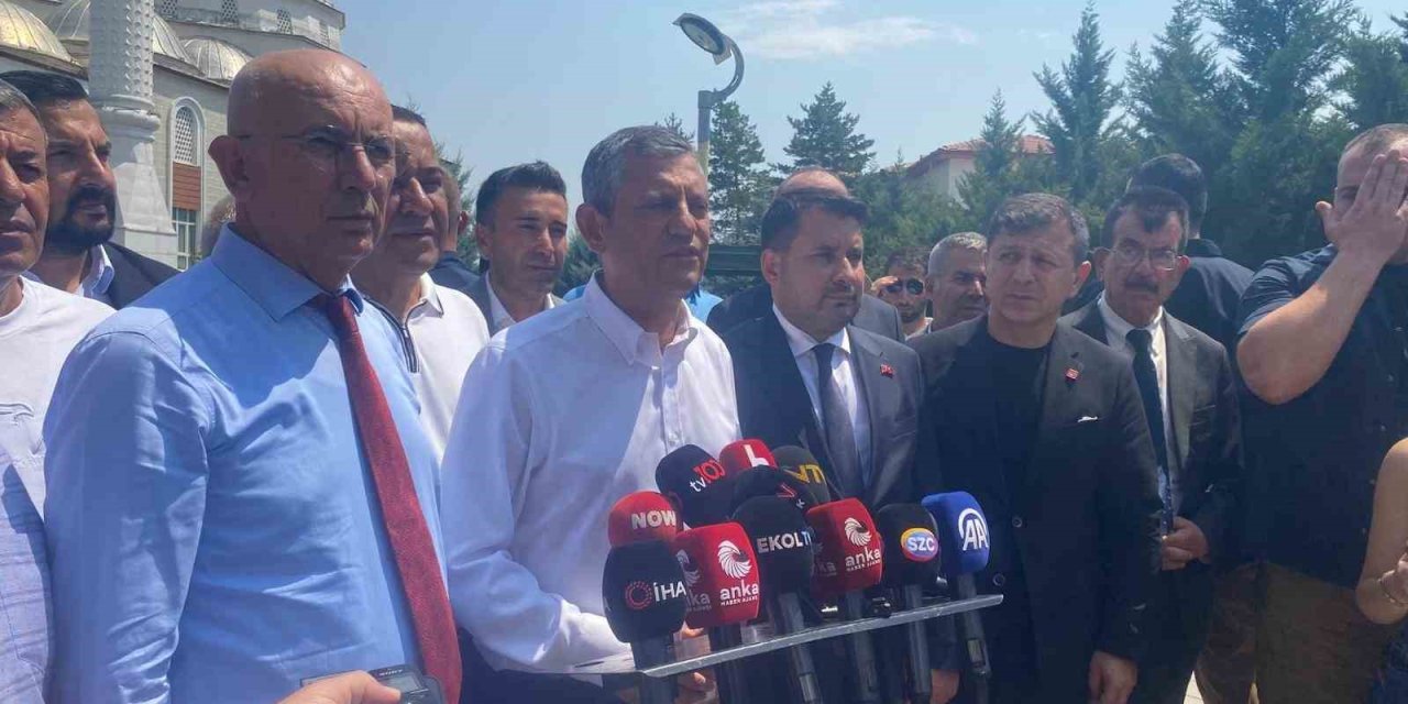 CHP Genel Başkanı Özel: "Doğruya doğru diyeceğiz, yanlışa yanlış diyeceğiz"