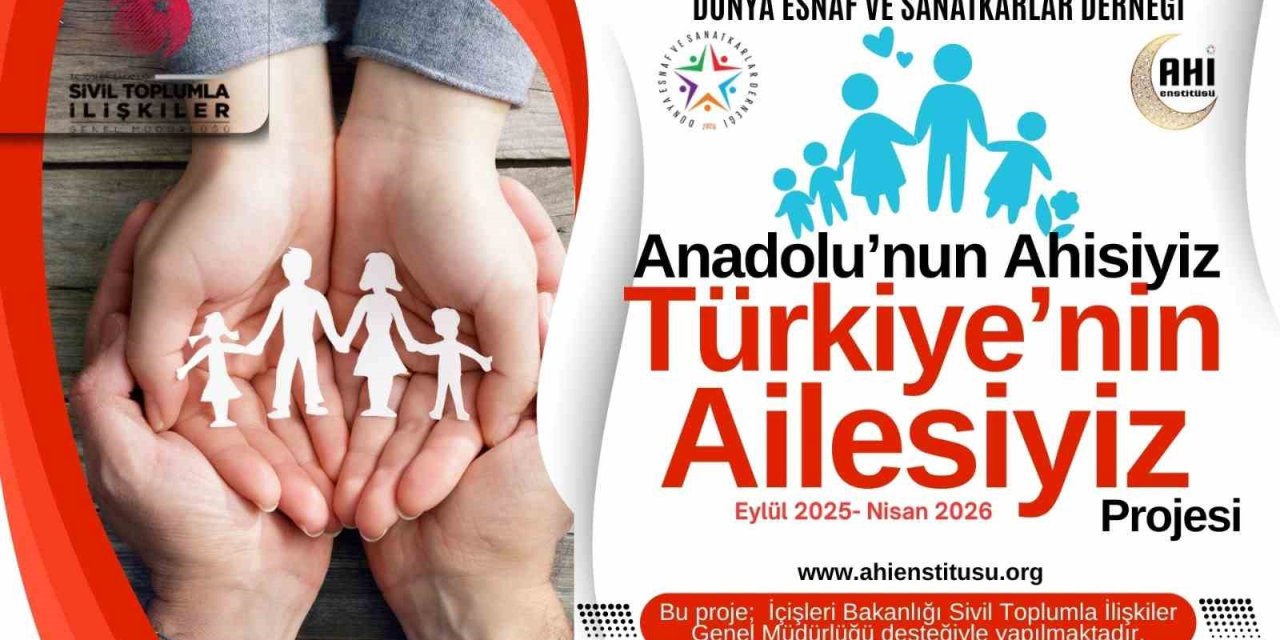 Dünya Esnaf ve Sanatkarlar Derneği’nden, ‘Anadolu’nun Ahisiyiz, Türkiye’nin Ailesiyiz’ projesi