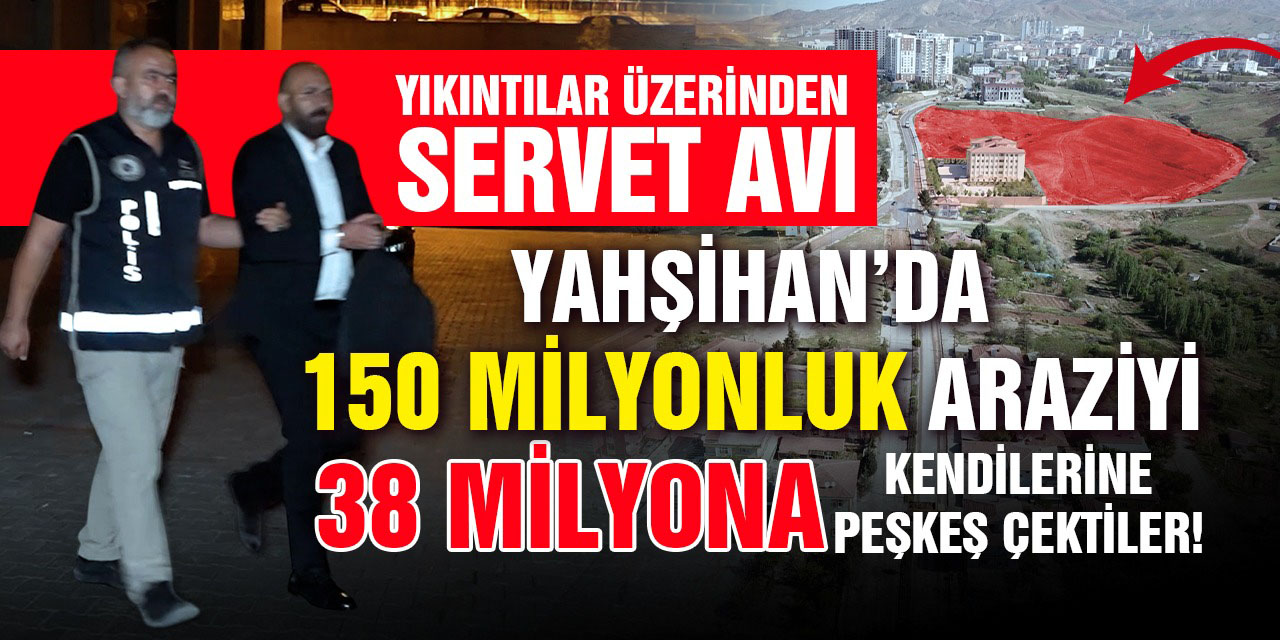 Yahşihan’da yıkıntılar üzerinden servet avı!