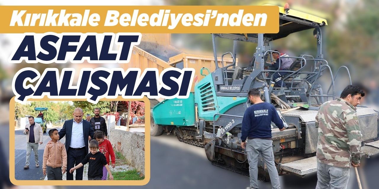Kırıkkale Belediyesi’nden hummalı asfalt çalışması