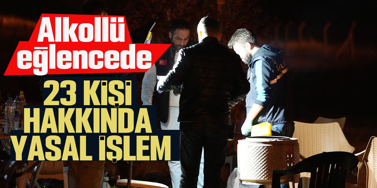 Silahlı alkol eğlencesinde 23 kişi hakkında adli işlem