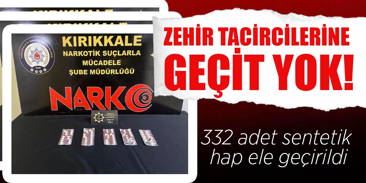 Kırıkkale'de 332 adet sentetik hap ele geçirildi