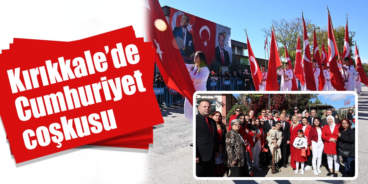 Kırıkkale’de Cumhuriyet coşkusu