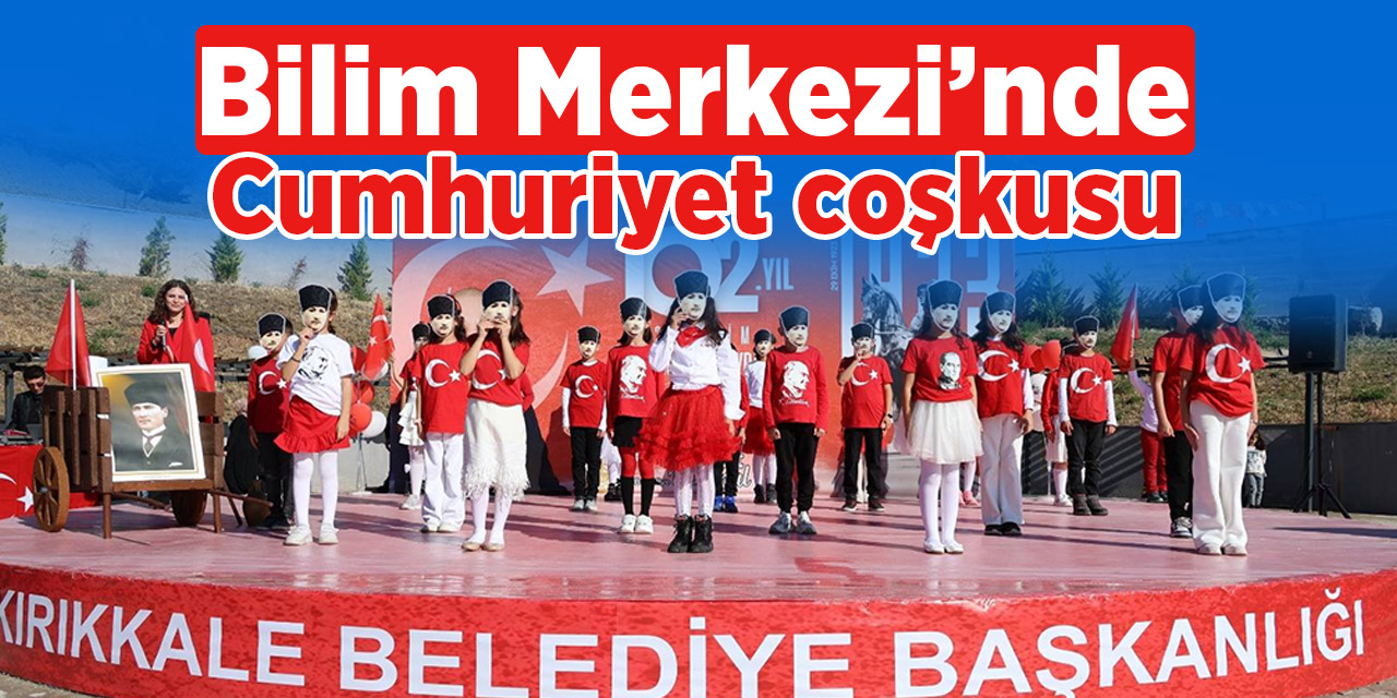 Bilim Merkezi’nde Cumhuriyet coşkusu