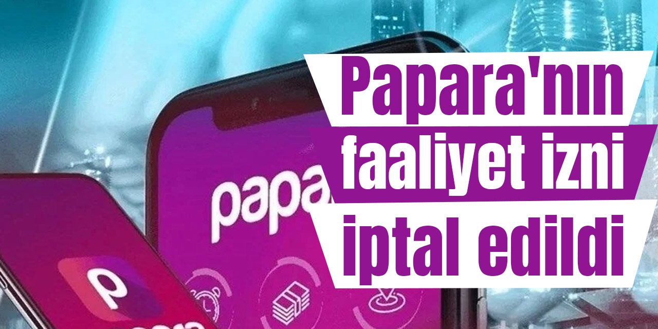 Papara'nın faaliyet izni iptal edildi