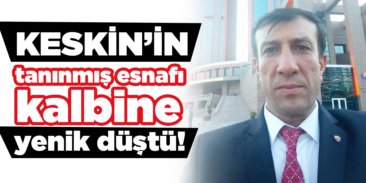 Kırıkkale ve Keskin’i üzen vefat!