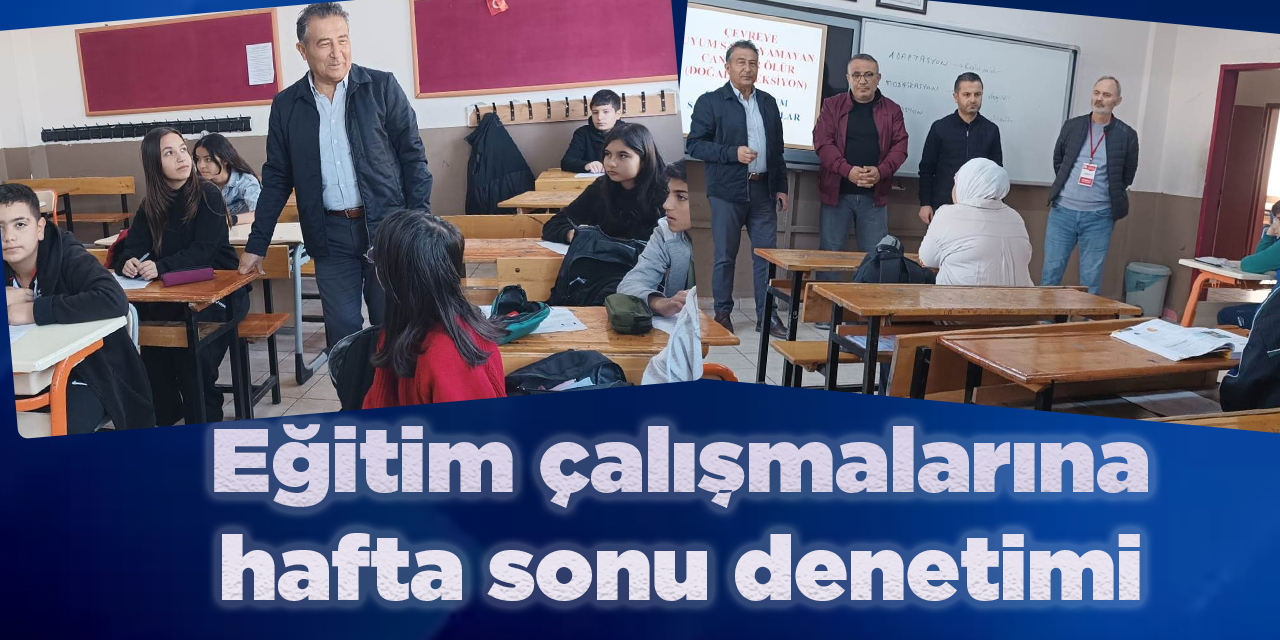 Eğitim çalışmalarına hafta sonu denetimi