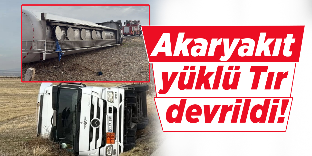 Akaryakıt yüklü Tır devrildi!