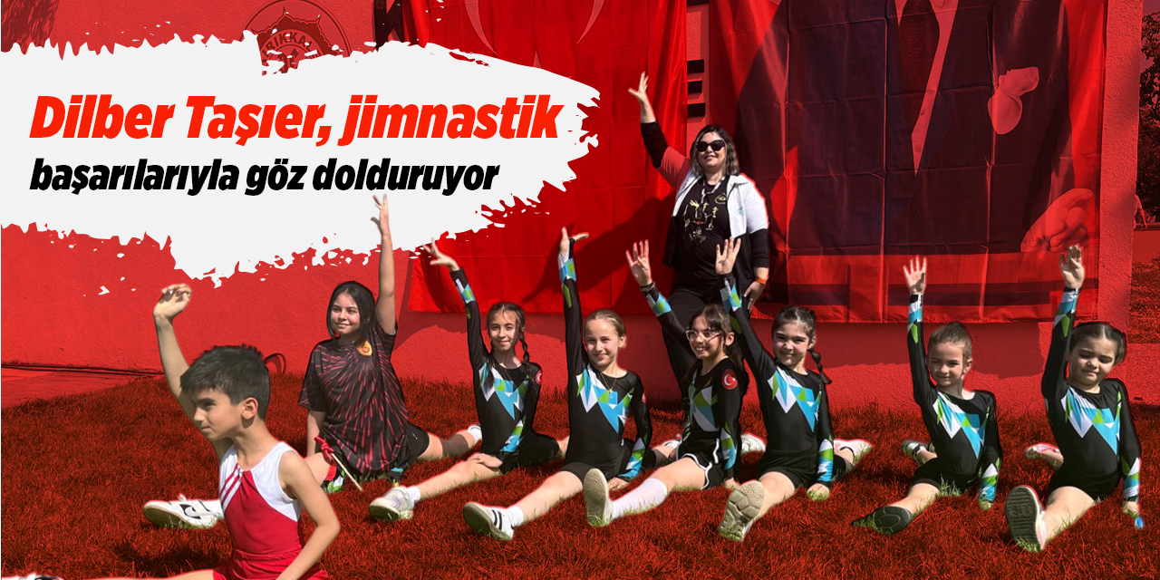 Dilber Taşıer, jimnastik başarılarıyla göz dolduruyor