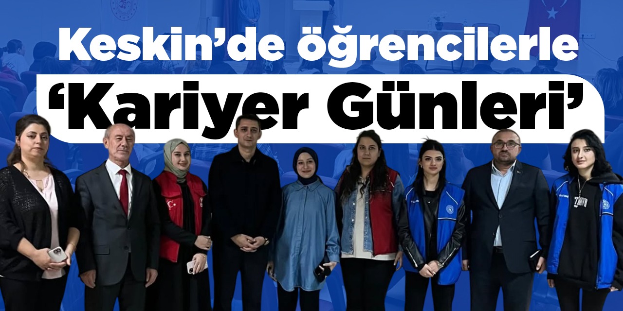 Keskin’de öğrencilerle ‘Kariyer Günleri’