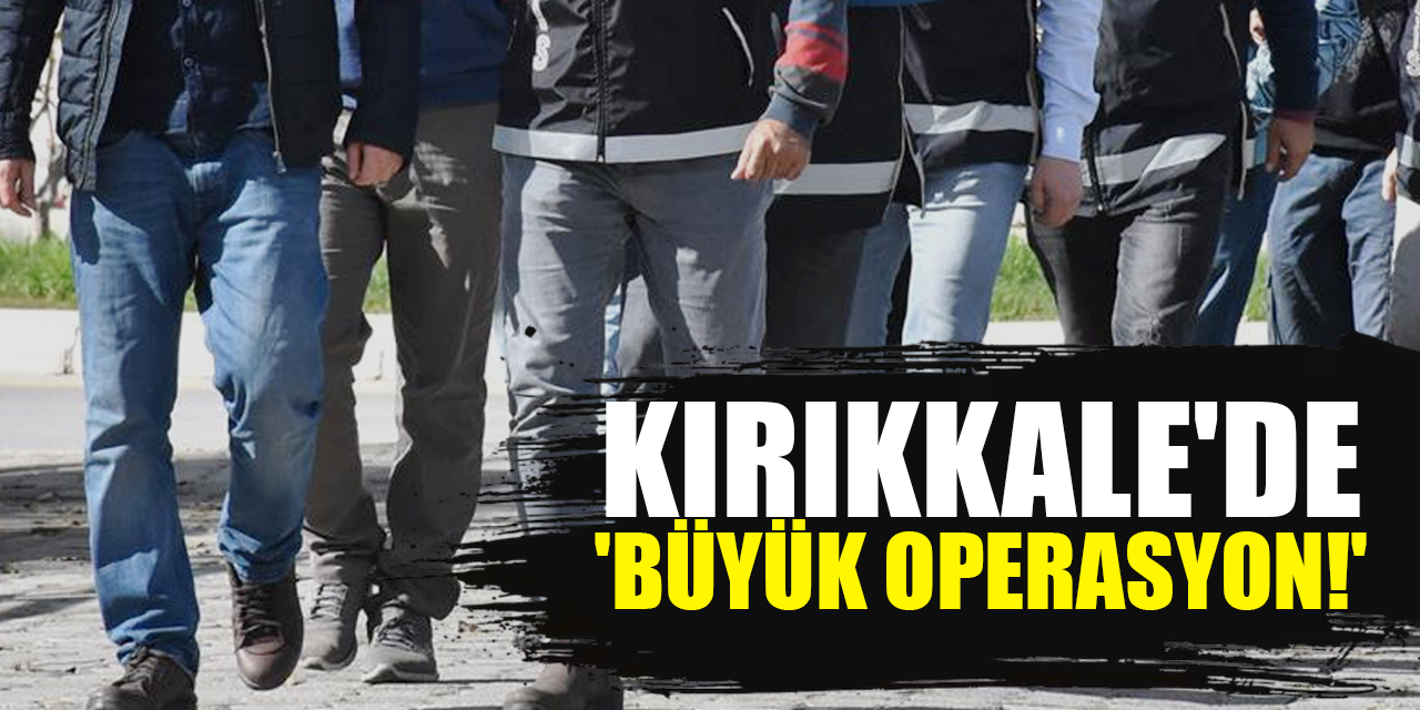 Kırıkkale dahil 45 ilde 178 şüpheli yakalandı!