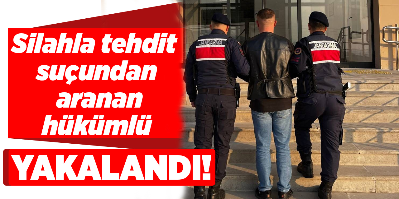 Silahla tehdit suçundan aranan hükümlü yakalandı