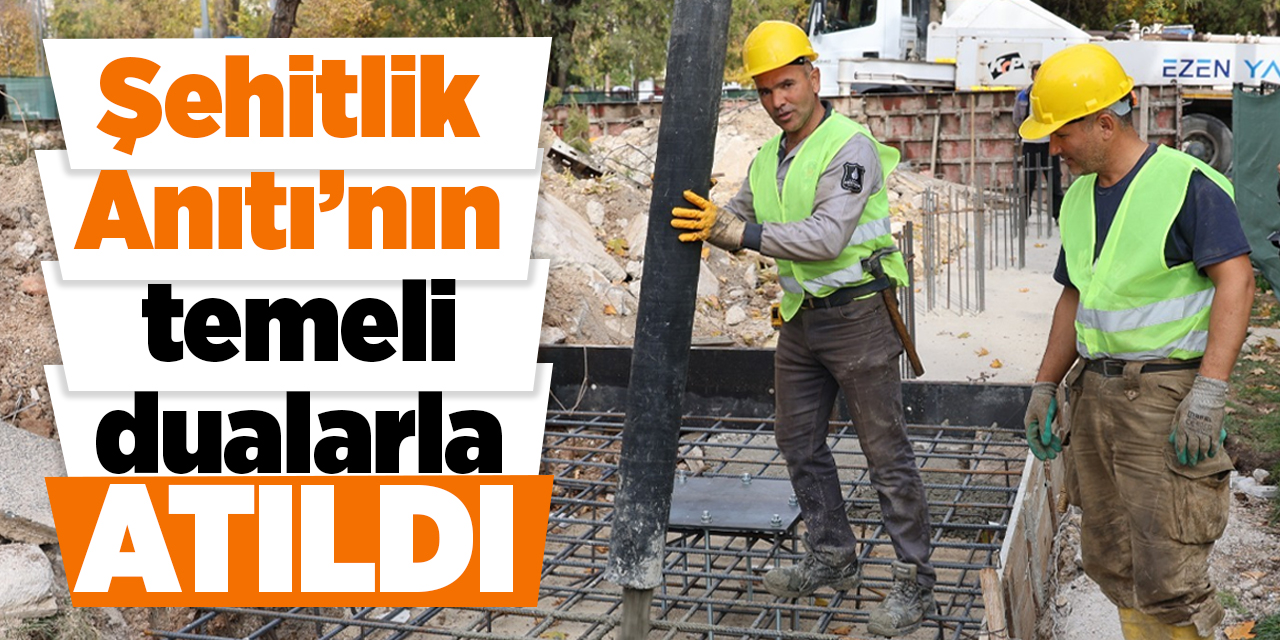 Şehitlik Anıtı’nın temeli dualarla atıldı