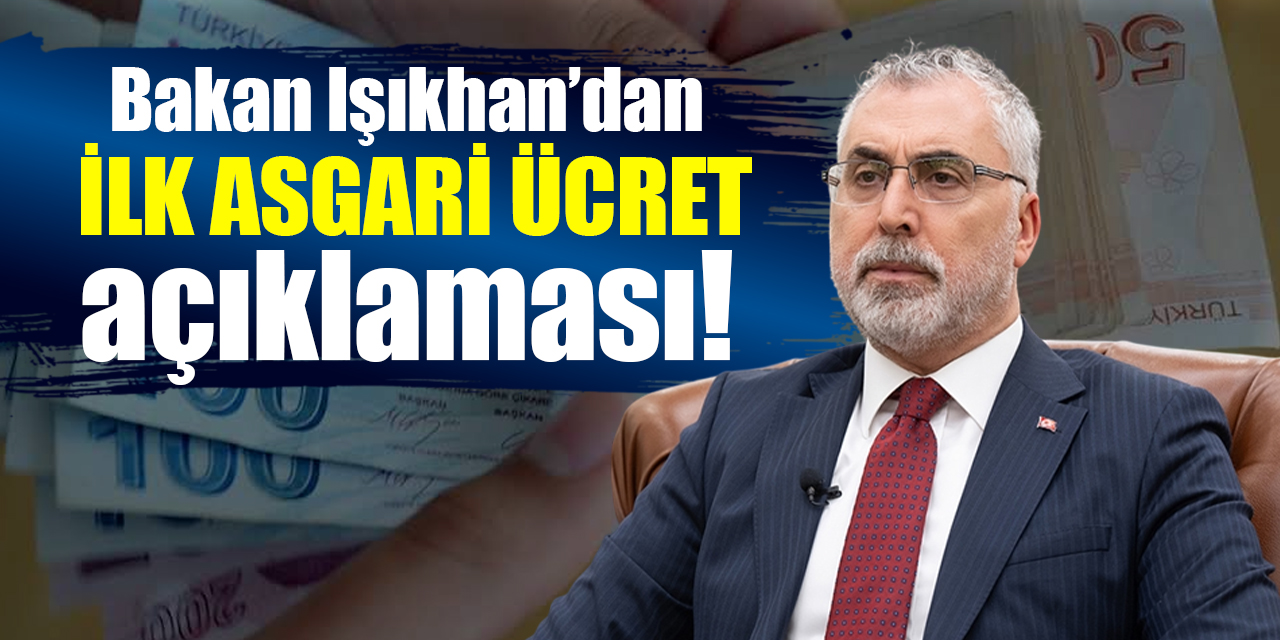 Bakan Işıkhan’dan ilk Asgari Ücret açıklaması!
