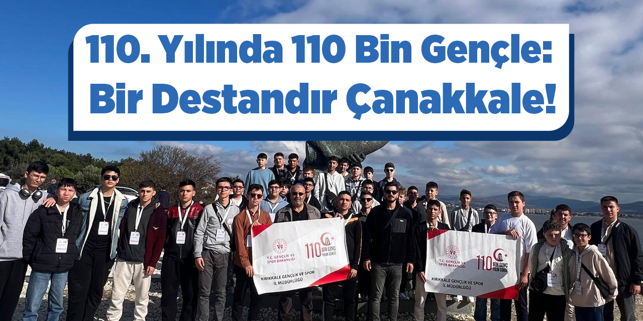 110. Yılında 110 Bin Gençle: Bir Destandır Çanakkale