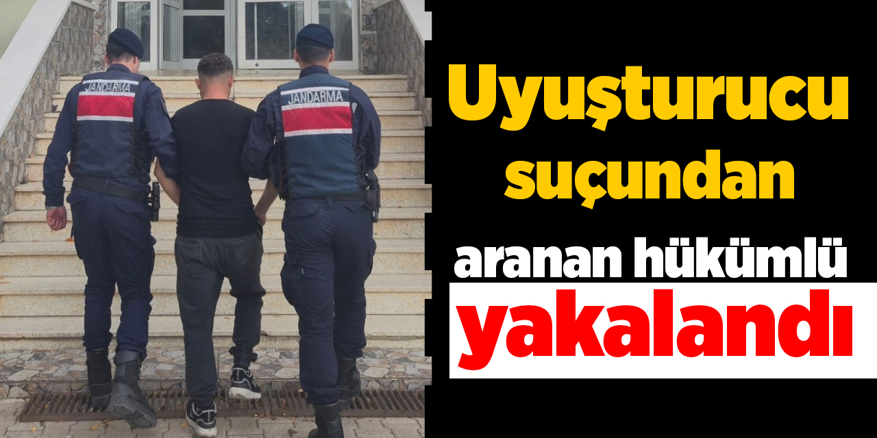 Uyuşturucu suçundan aranan hükümlü yakalandı