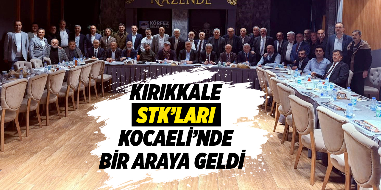 Kırıkkale STK’ları Kocaeli’nde bir araya geldi
