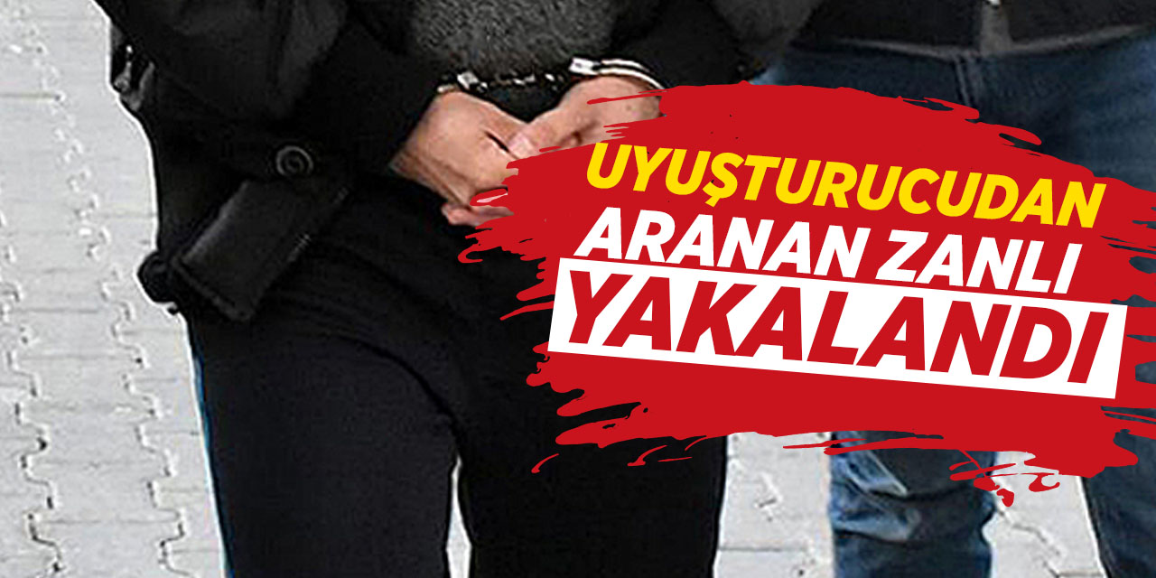 Uyuşturucudan aranan zanlı yakalandı