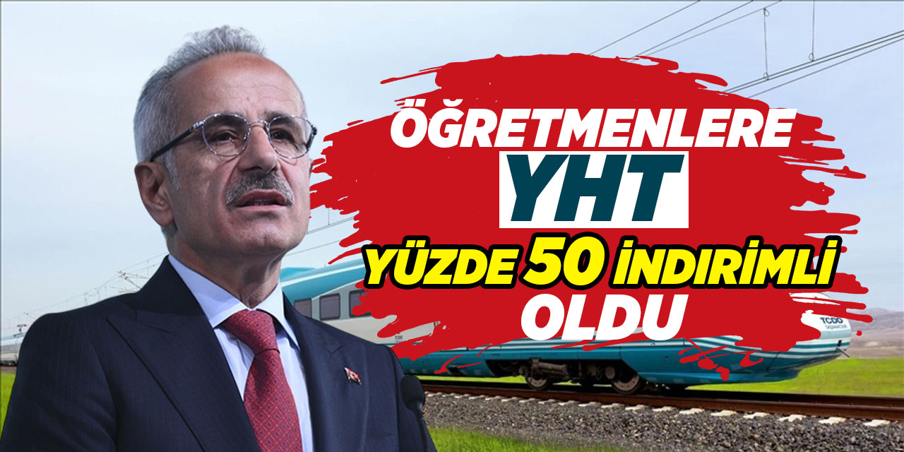 Öğretmenlere YHT yüzde 50 indirimli oldu