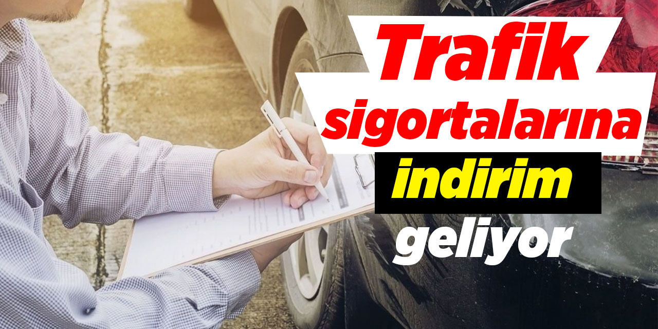 Trafik sigortalarına indirim geliyor