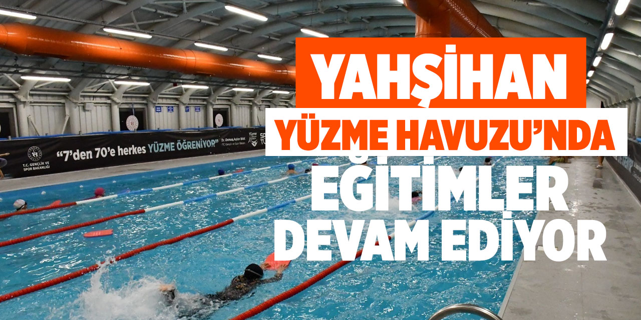 Yahşihan Yüzme Havuzu’nda eğitimler devam ediyor