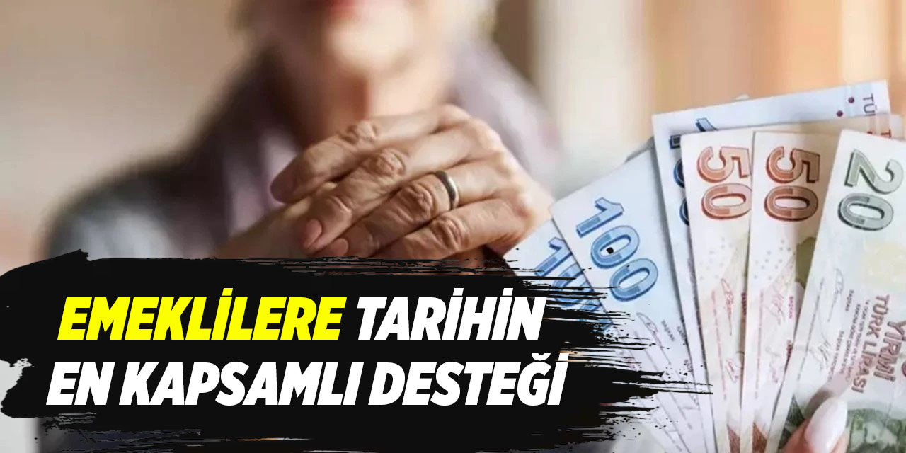 Emeklilere tarihin en kapsamlı desteği