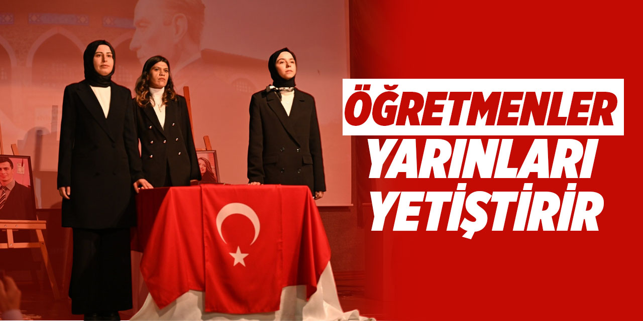 Öğretmenler yarınları yetiştirir