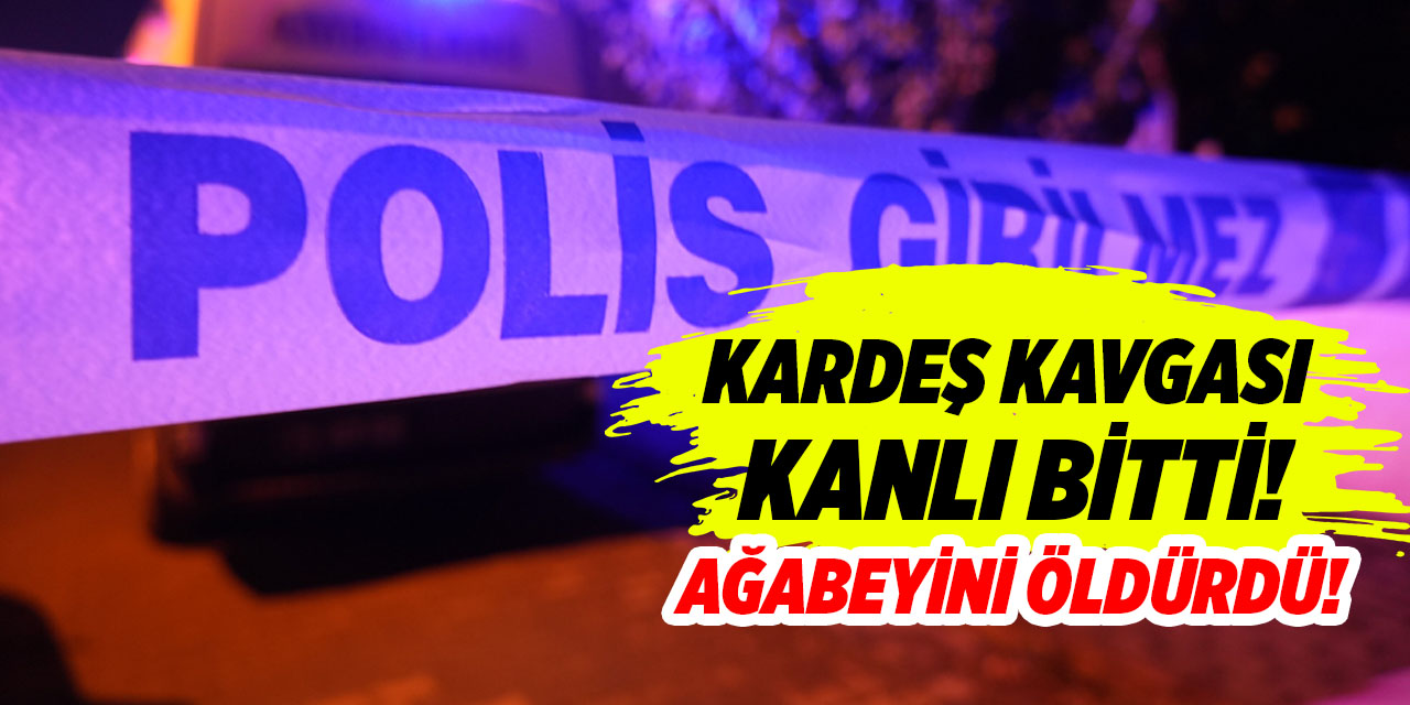 Kırıkkale’de korkunç cinayet! Abisini öldürdü!