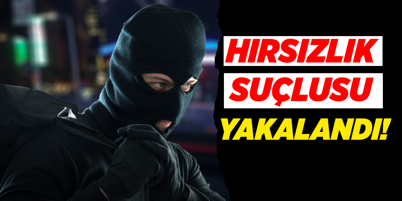 Kırıkkale'de hırsızlık suçlusu yakalandı!