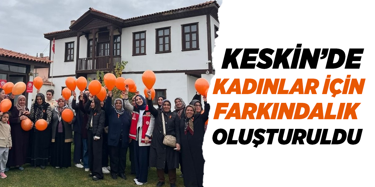 Keskin’de kadınlar için farkındalık oluşturuldu