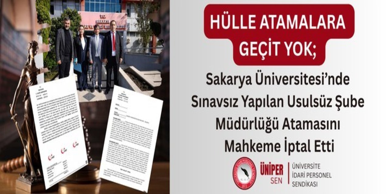 ÜNİPERSEN: "Sakarya Üniversitesi’nde sınavsız yapılan usulsüz şube müdürlüğü atamasına geçiş yok"