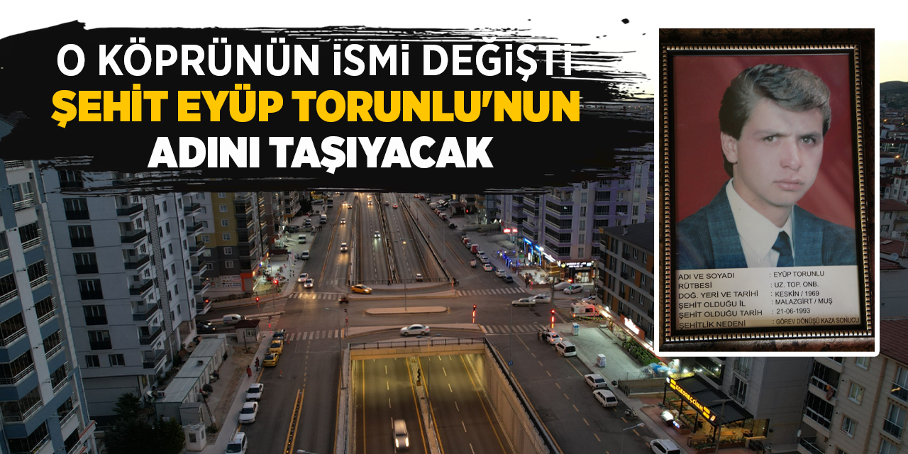 Şehit Eyüp Torunlu’nun ismi Etiler Köprülü Kavşakta yaşayacak