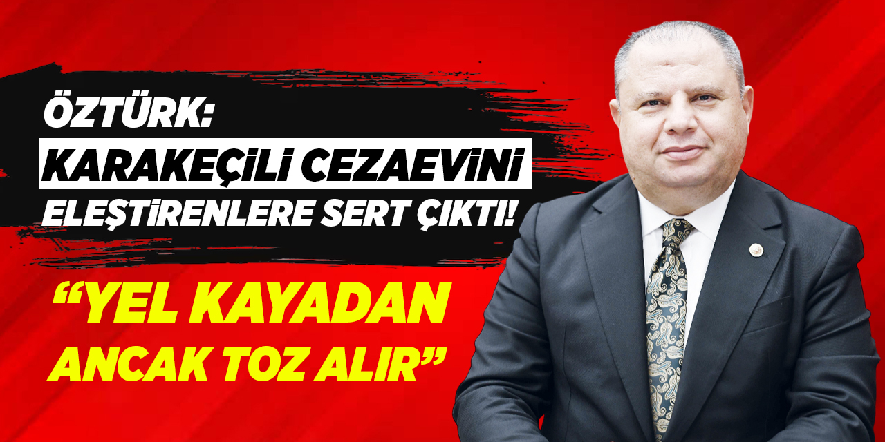Öztürk: “Yel kayadan ancak toz alır!”