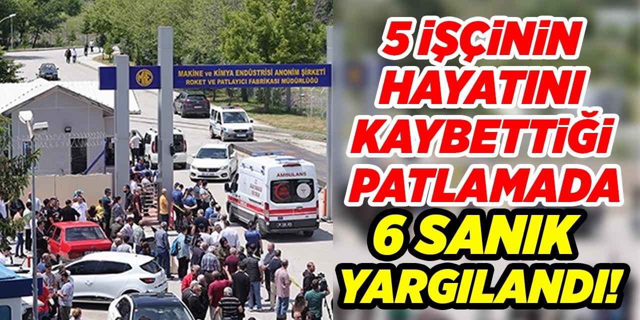 5 işçinin hayatını kaybettiği patlamada 6 sanık yargılandı!
