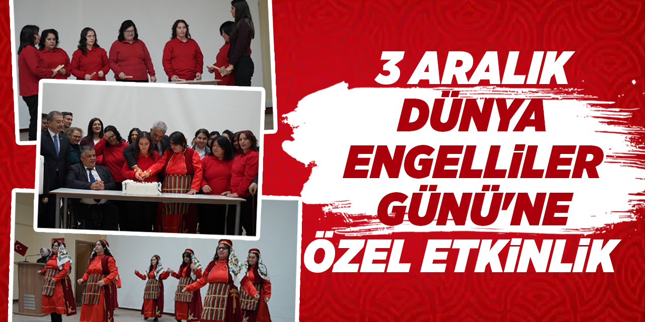 3 Aralık Dünya Engelliler Günü'ne özel etkinlik