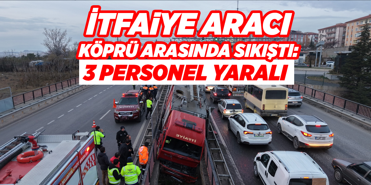 İtfaiye aracı köprü arasında sıkıştı: 3 personel yaralı