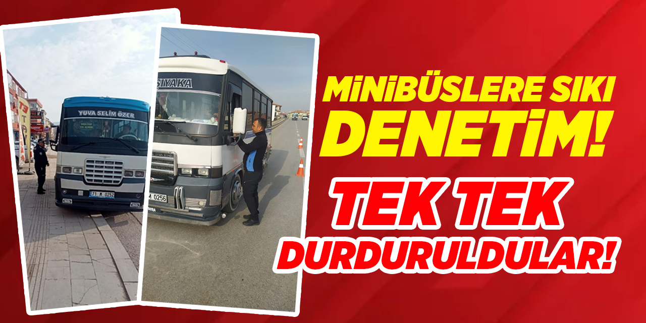Kırıkkale'de minibüslere sıkı denetim!