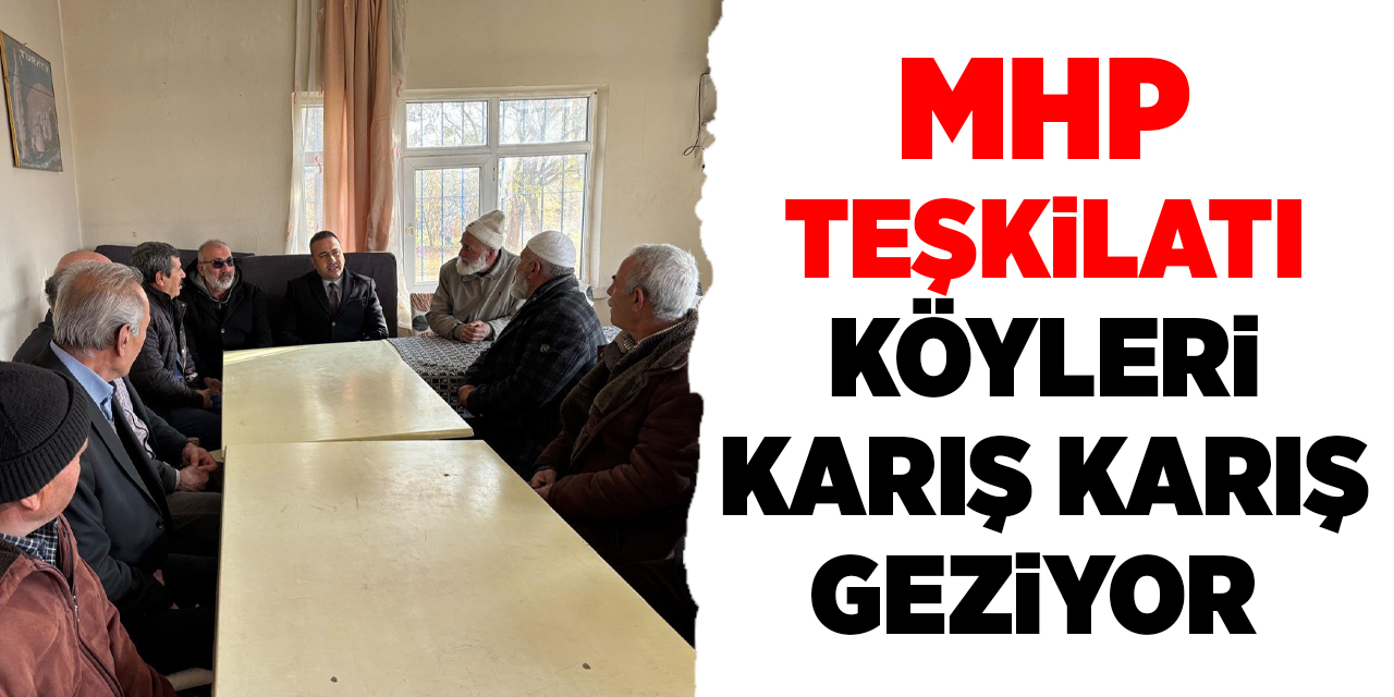 MHP Teşkilatı köyleri karış karış geziyor