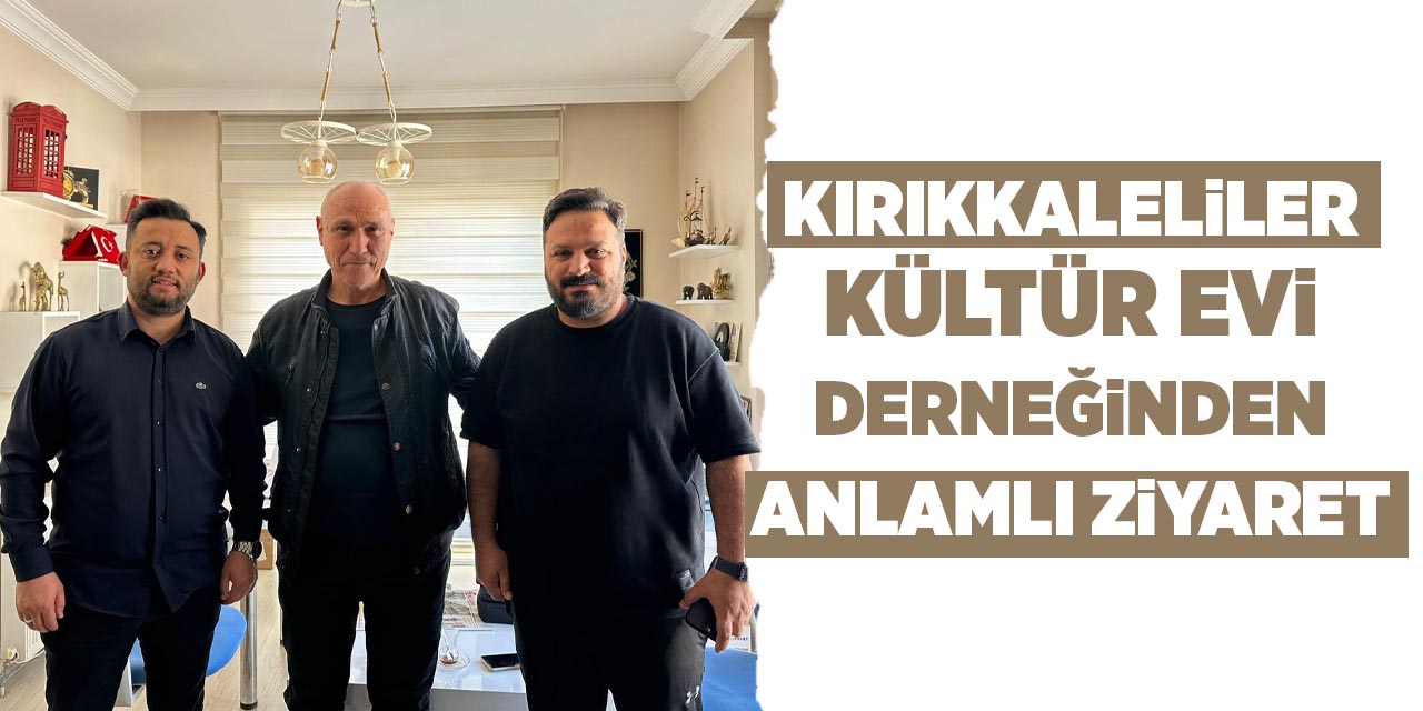 Kırıkkaleliler Kültür Evi Derneğinden anlamlı ziyaret