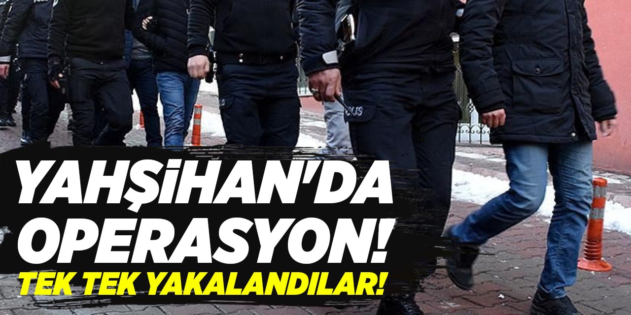 Yahşihan’da operasyon!
