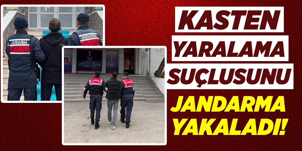 Kasten yaralama suçlusunu jandarma yakaladı!