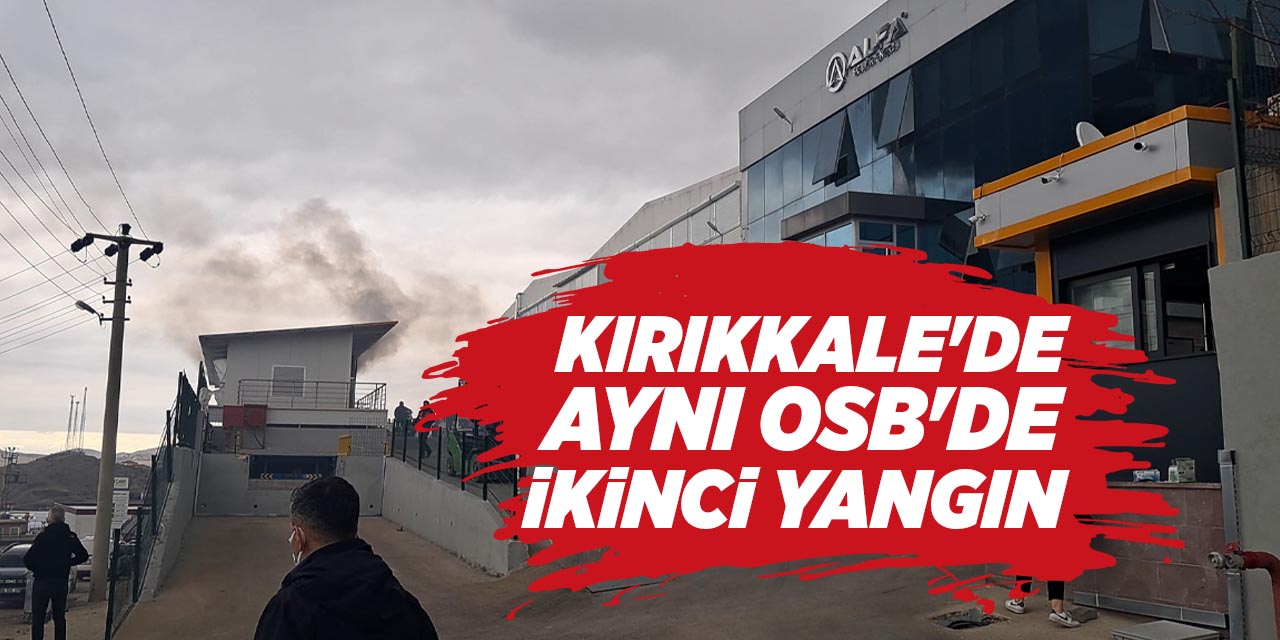 Kırıkkale'de aynı OSB'de ikinci yangın