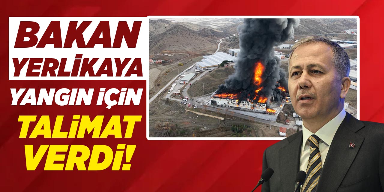 Bakan Yerlikaya yangın için talimat verdi!