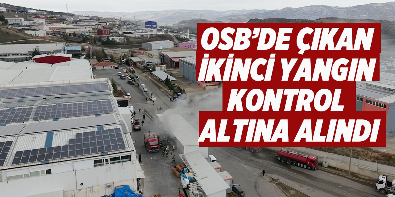 OSB'de çıkan ikinci yangın kontrol altına alındı