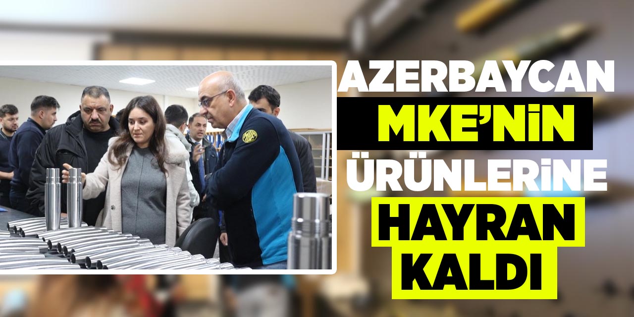 Azerbaycan, MKE’nin ürünlerine hayran kaldı